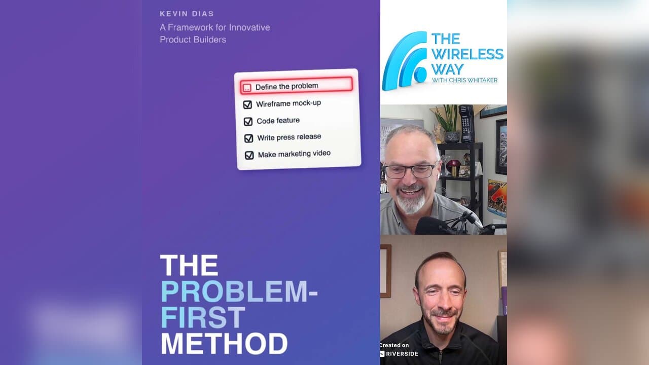 Problem First Method: Building Clarifying Products by Asking Better Questions — The Wireless Way